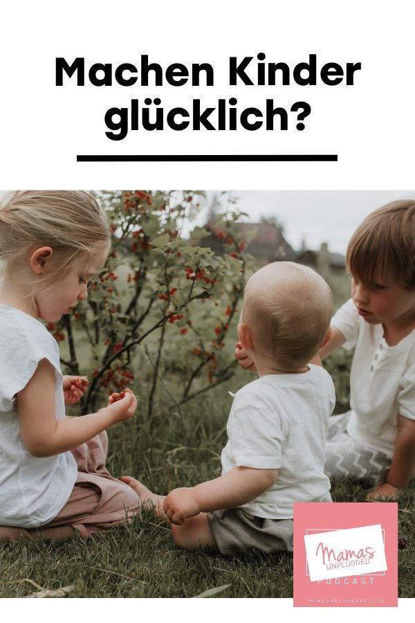 Elternpodcast Machen Kinder Glucklich Mamas Unplugged